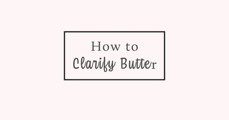 How to clarify butter